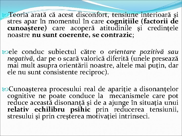  Teoria arată că acest disconfort, tensiune interioară şi stres apar în momentul în