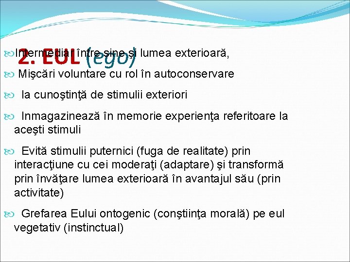 2. EUL (ego) Intermediar între sine şi lumea exterioară, Mişcări voluntare cu rol în