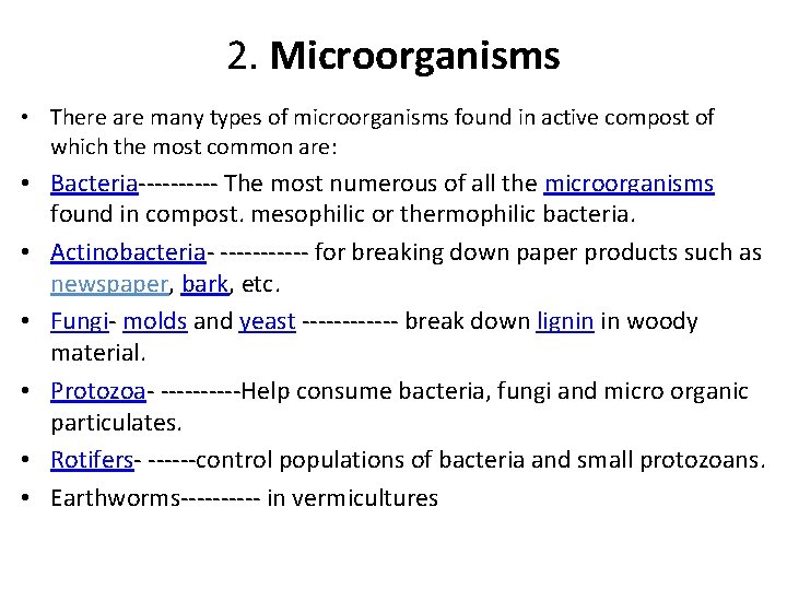 2. Microorganisms • There are many types of microorganisms found in active compost of