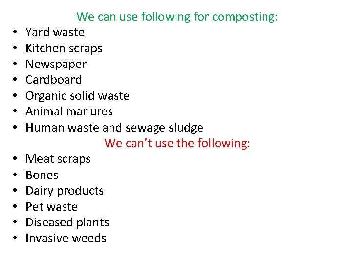  • • • • We can use following for composting: Yard waste Kitchen