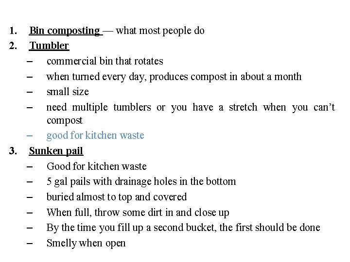 1. 2. Bin composting — what most people do Tumbler – commercial bin that