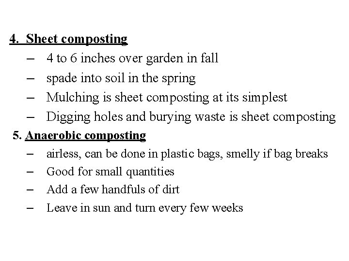 4. Sheet composting – 4 to 6 inches over garden in fall – spade