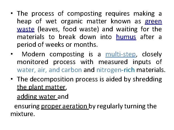  • The process of composting requires making a heap of wet organic matter
