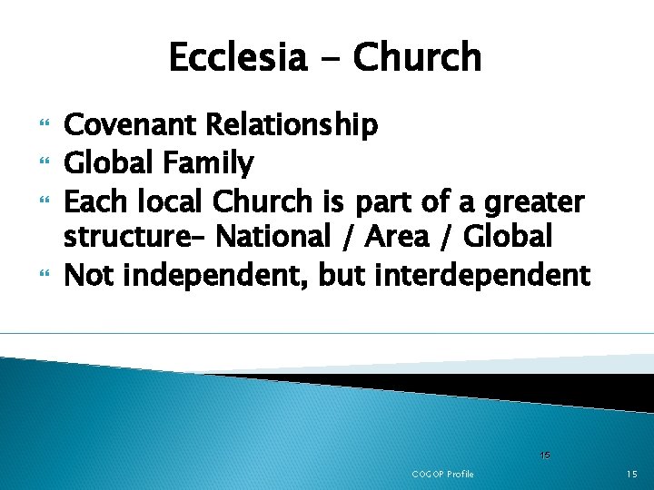 Ecclesia - Church Covenant Relationship Global Family Each local Church is part of a