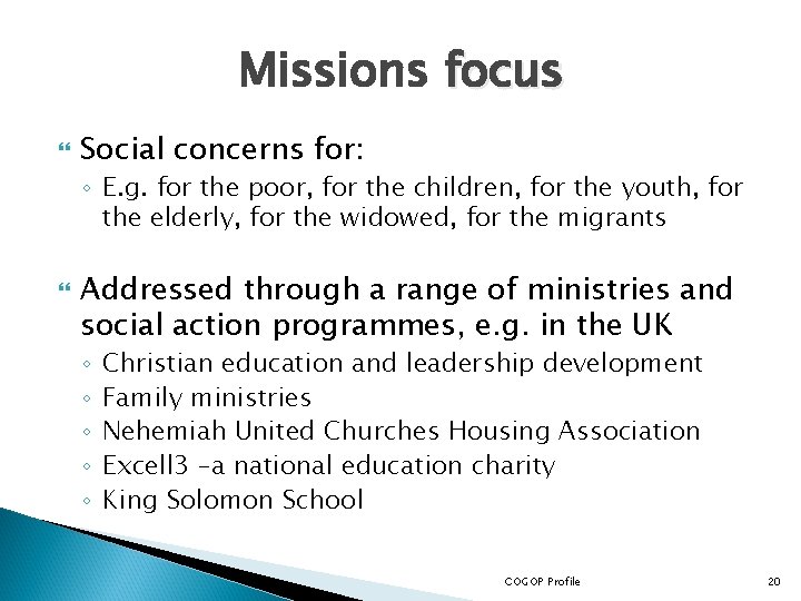 Missions focus Social concerns for: ◦ E. g. for the poor, for the children,