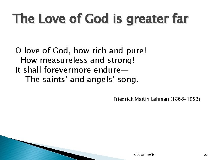 The Love of God is greater far O love of God, how rich and