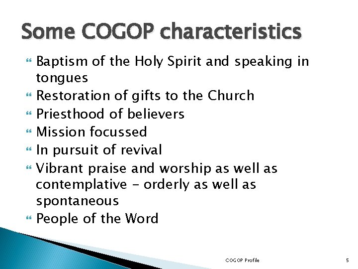 Some COGOP characteristics Baptism of the Holy Spirit and speaking in tongues Restoration of