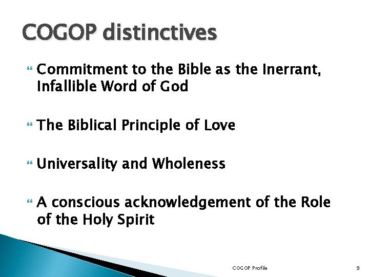 COGOP distinctives Commitment to the Bible as the Inerrant, Infallible Word of God The