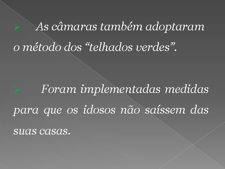 Ø As câmaras também adoptaram o método dos “telhados verdes”. Ø Foram implementadas medidas