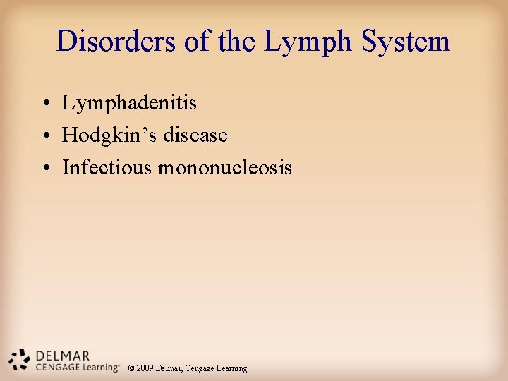 Disorders of the Lymph System • Lymphadenitis • Hodgkin’s disease • Infectious mononucleosis ©