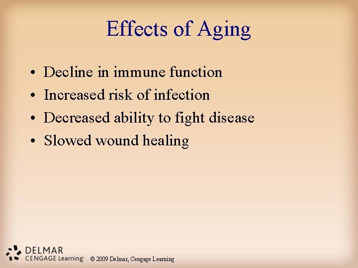 Effects of Aging • • Decline in immune function Increased risk of infection Decreased