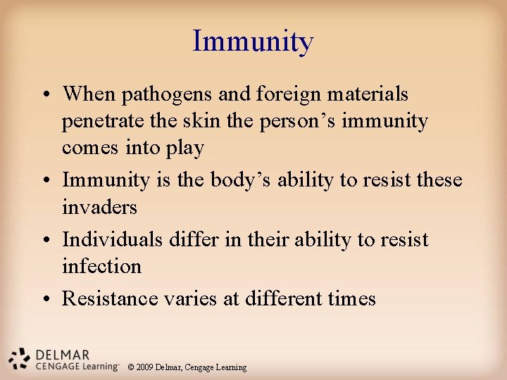 Immunity • When pathogens and foreign materials penetrate the skin the person’s immunity comes