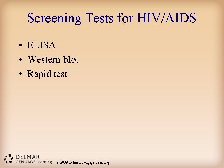 Screening Tests for HIV/AIDS • ELISA • Western blot • Rapid test © 2009