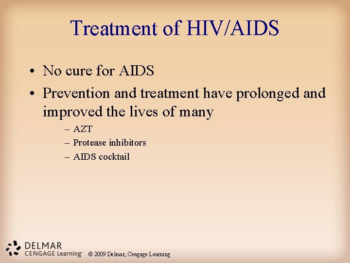 Treatment of HIV/AIDS • No cure for AIDS • Prevention and treatment have prolonged