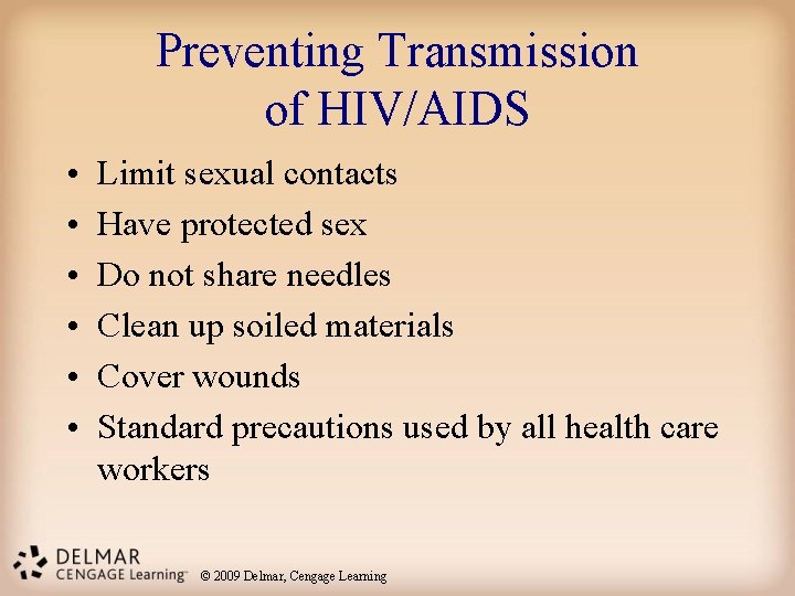 Preventing Transmission of HIV/AIDS • • • Limit sexual contacts Have protected sex Do