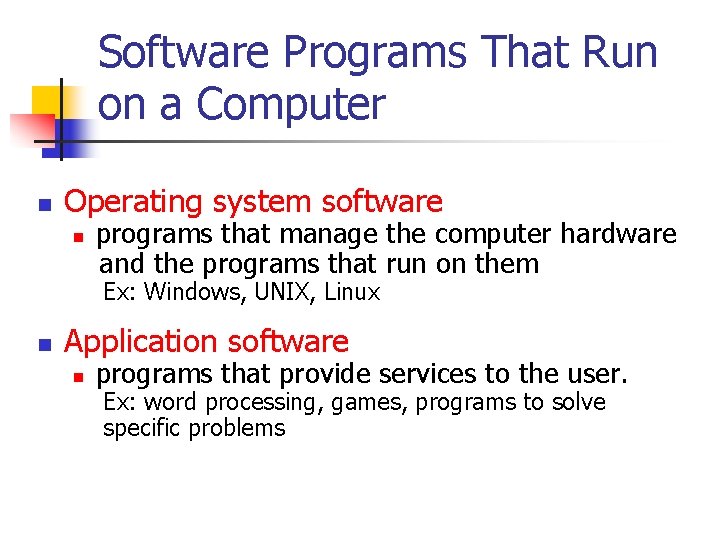 Software Programs That Run on a Computer n Operating system software n programs that
