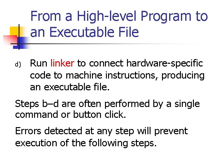 From a High-level Program to an Executable File d) Run linker to connect hardware-specific