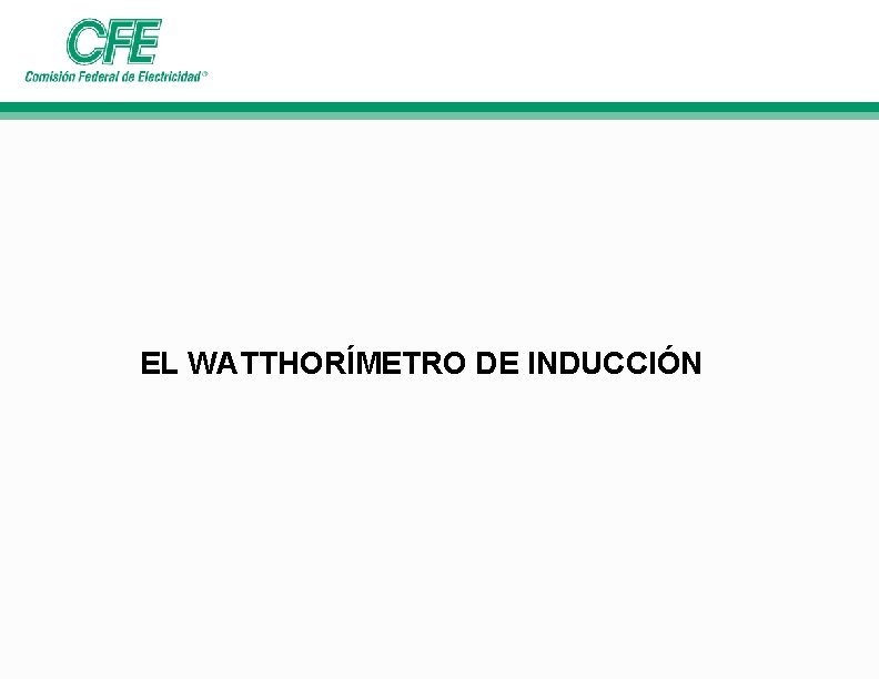 EL WATTHORÍMETRO DE INDUCCIÓN EL WATTHORÍMETRO DE INDUCCIÓN