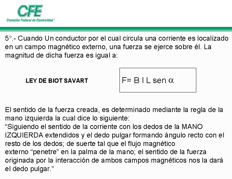 5°. - Cuando Un conductor por el cual circula una corriente es localizado en 5°. - Cuando Un conductor por el cual circula una corriente es localizado en