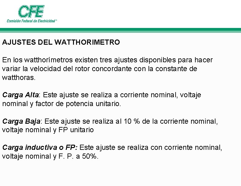 AJUSTES DEL WATTHORIMETRO En los watthorímetros existen tres ajustes disponibles para hacer variar la AJUSTES DEL WATTHORIMETRO En los watthorímetros existen tres ajustes disponibles para hacer variar la