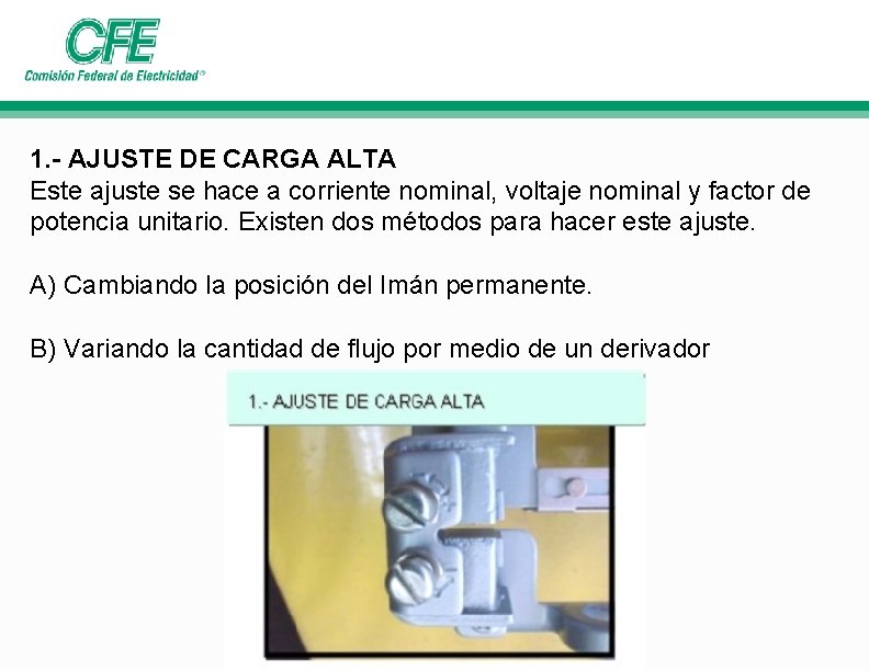 1. - AJUSTE DE CARGA ALTA Este ajuste se hace a corriente nominal, voltaje 1. - AJUSTE DE CARGA ALTA Este ajuste se hace a corriente nominal, voltaje