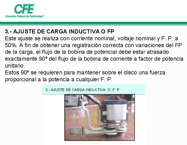 3. - AJUSTE DE CARGA INDUCTIVA O FP Este ajuste se realiza con corriente 3. - AJUSTE DE CARGA INDUCTIVA O FP Este ajuste se realiza con corriente
