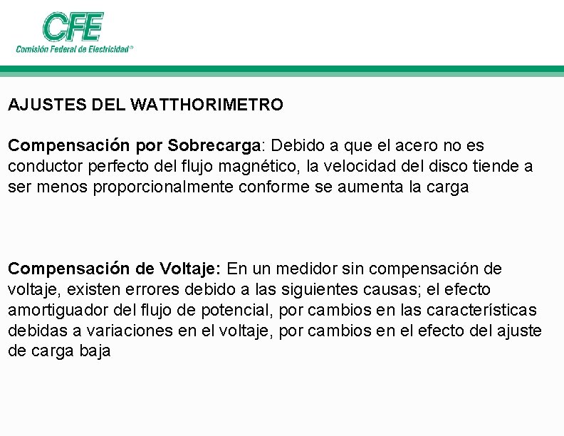 AJUSTES DEL WATTHORIMETRO Compensación por Sobrecarga: Debido a que el acero no es conductor AJUSTES DEL WATTHORIMETRO Compensación por Sobrecarga: Debido a que el acero no es conductor