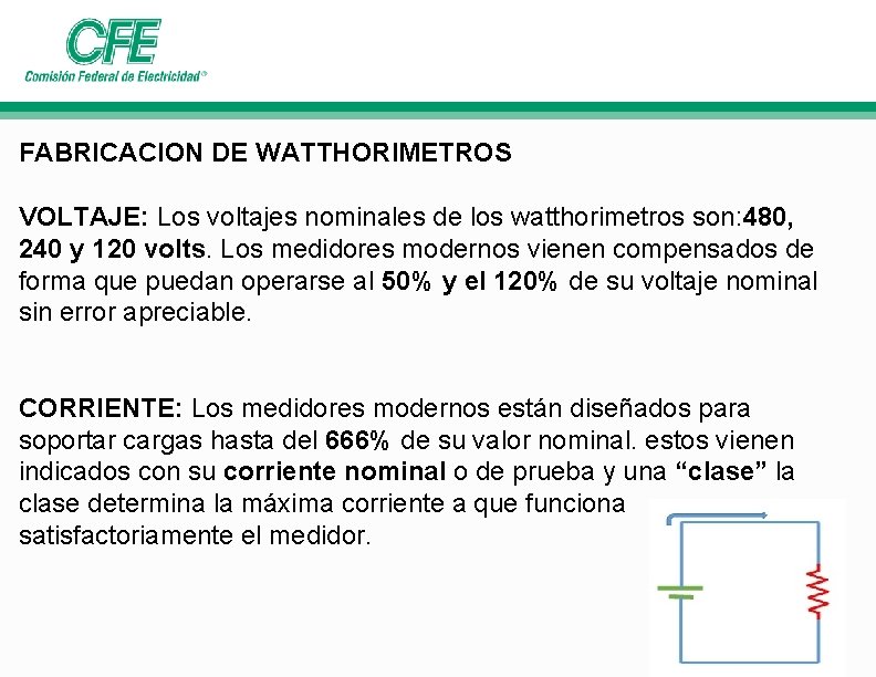 FABRICACION DE WATTHORIMETROS VOLTAJE: Los voltajes nominales de los watthorimetros son: 480, 240 y FABRICACION DE WATTHORIMETROS VOLTAJE: Los voltajes nominales de los watthorimetros son: 480, 240 y