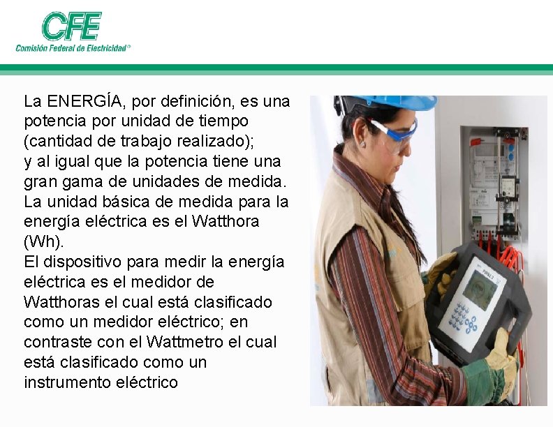 La ENERGÍA, por definición, es una potencia por unidad de tiempo (cantidad de trabajo La ENERGÍA, por definición, es una potencia por unidad de tiempo (cantidad de trabajo