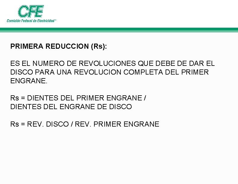 PRIMERA REDUCCION (Rs): ES EL NUMERO DE REVOLUCIONES QUE DEBE DE DAR EL DISCO PRIMERA REDUCCION (Rs): ES EL NUMERO DE REVOLUCIONES QUE DEBE DE DAR EL DISCO