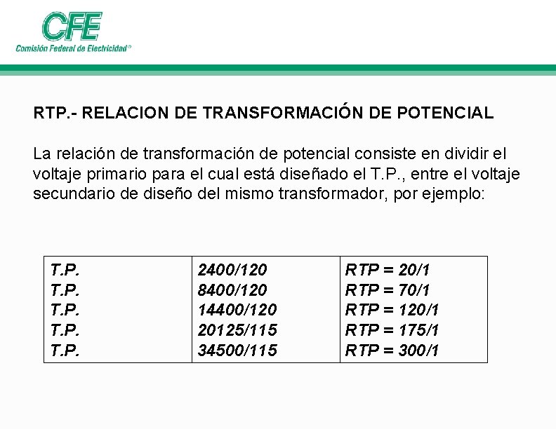 RTP. - RELACION DE TRANSFORMACIÓN DE POTENCIAL La relación de transformación de potencial consiste RTP. - RELACION DE TRANSFORMACIÓN DE POTENCIAL La relación de transformación de potencial consiste