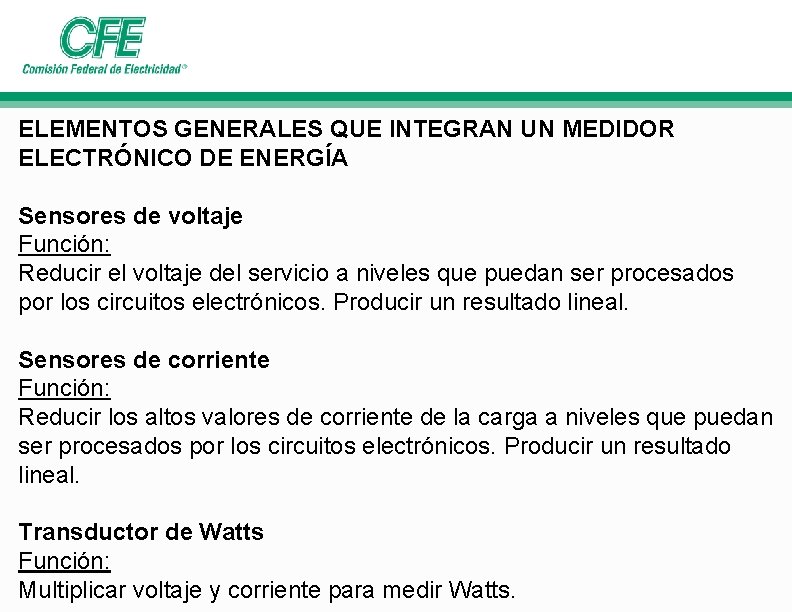 ELEMENTOS GENERALES QUE INTEGRAN UN MEDIDOR ELECTRÓNICO DE ENERGÍA Sensores de voltaje Función: Reducir ELEMENTOS GENERALES QUE INTEGRAN UN MEDIDOR ELECTRÓNICO DE ENERGÍA Sensores de voltaje Función: Reducir
