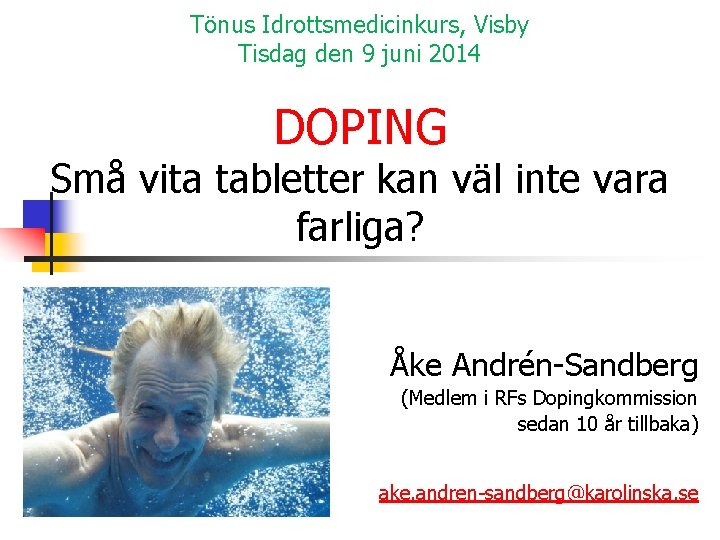 Tönus Idrottsmedicinkurs, Visby Tisdag den 9 juni 2014 DOPING Små vita tabletter kan väl