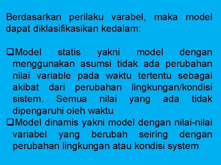 Berdasarkan perilaku varabel, maka model dapat diklasifikasikan kedalam: q. Model statis yakni model dengan