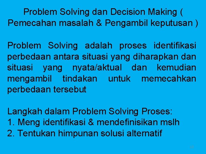 Problem Solving dan Decision Making ( Pemecahan masalah & Pengambil keputusan ) Problem Solving