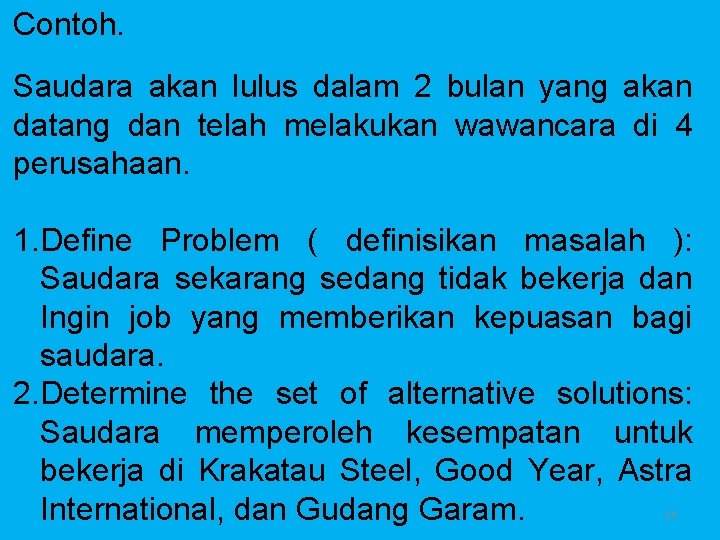 Contoh. Saudara akan lulus dalam 2 bulan yang akan datang dan telah melakukan wawancara