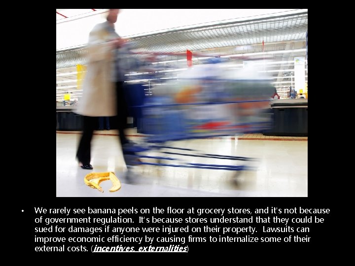  • We rarely see banana peels on the floor at grocery stores, and