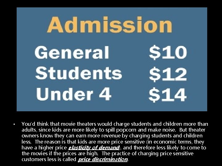  • You'd think that movie theaters would charge students and children more than