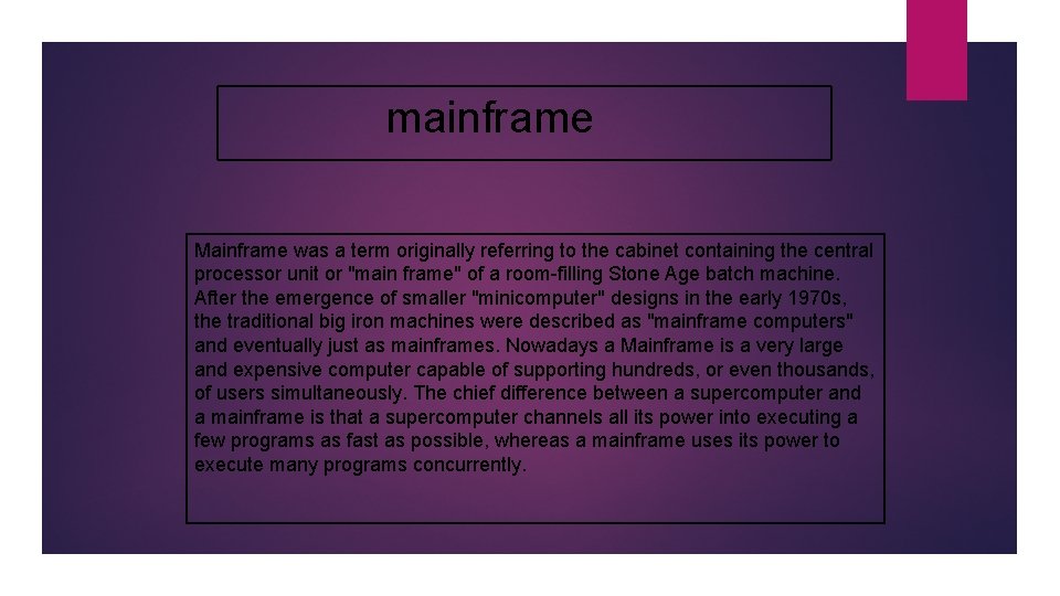 mainframe Mainframe was a term originally referring to the cabinet containing the central processor