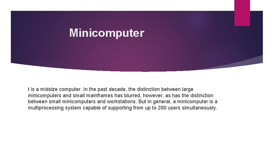 Minicomputer t is a midsize computer. In the past decade, the distinction between large