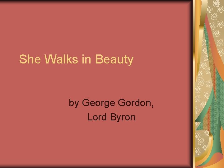 She Walks in Beauty by George Gordon, Lord Byron 