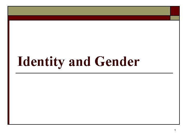 Identity and Gender 1 