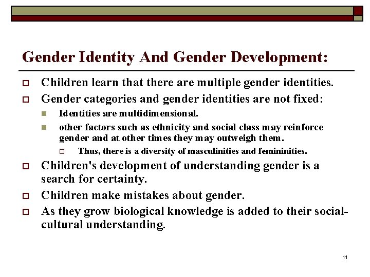 Gender Identity And Gender Development: o o Children learn that there are multiple gender