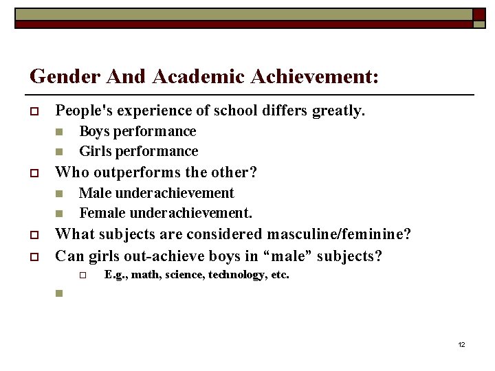 Gender And Academic Achievement: o People's experience of school differs greatly. n n o