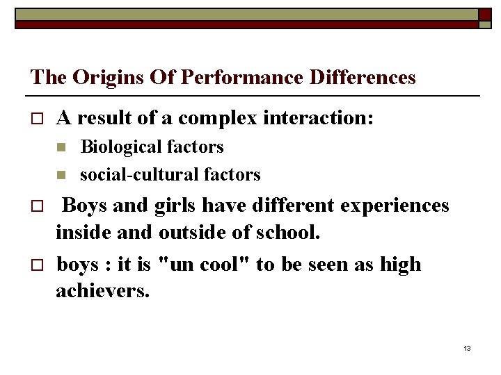 The Origins Of Performance Differences o A result of a complex interaction: n n