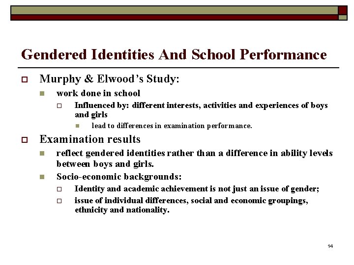 Gendered Identities And School Performance o Murphy & Elwood’s Study: n work done in