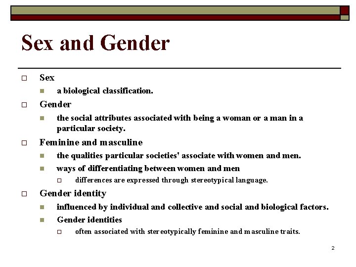 Sex and Gender o Sex n o Gender n o a biological classification. the