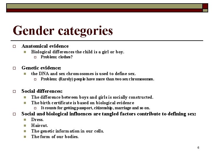 Gender categories o Anatomical evidence n Biological differences the child is a girl or