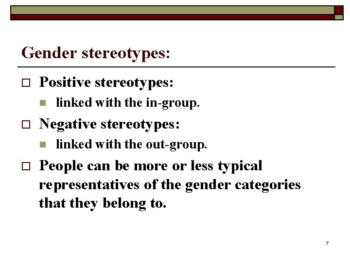Gender stereotypes: o Positive stereotypes: n o Negative stereotypes: n o linked with the