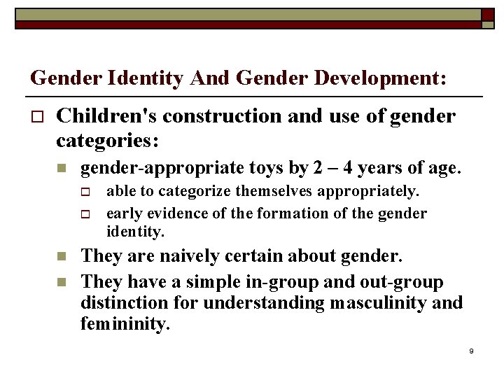 Gender Identity And Gender Development: o Children's construction and use of gender categories: n